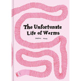 The Unfortunate Life of Worms