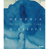 Georgia O’Keeffe | To See Takes Time