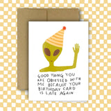 Late Alien Birthday Card
