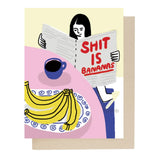 Shit Is Bananas Card