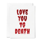 Love You To Death Card