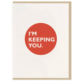 I'm Keeping You Card