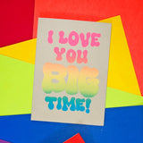 I Love You Big Time Card