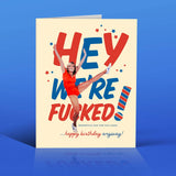 We're F*cked Birthday Card