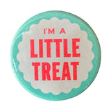 I'm A Little Treat Button