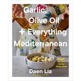 Garlic, Olive Oil, + Everything Mediterranean
