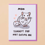 Not Eating Me Mom Card