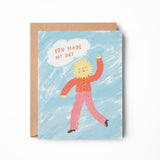 You Made My Day Card