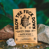 Slow the F&ck Down Bath Salts