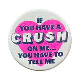 If You Have A Crush On Me Button