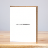 You're F*cking Magical Card