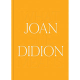 Joan Didion | What She Means