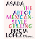 Asada | The Art of Mexican Grilling