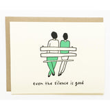 Even The Silence Is Good Card