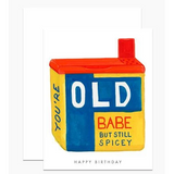 You're Old Babe Card