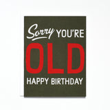 Sorry You're Old Card
